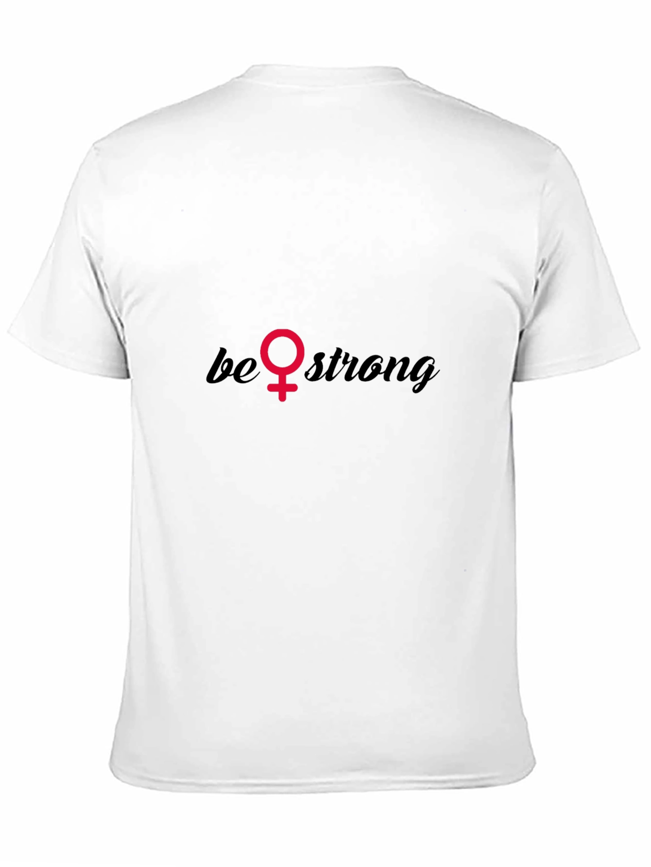 Be Strong T-Shirt - Empowering Feminist Tee