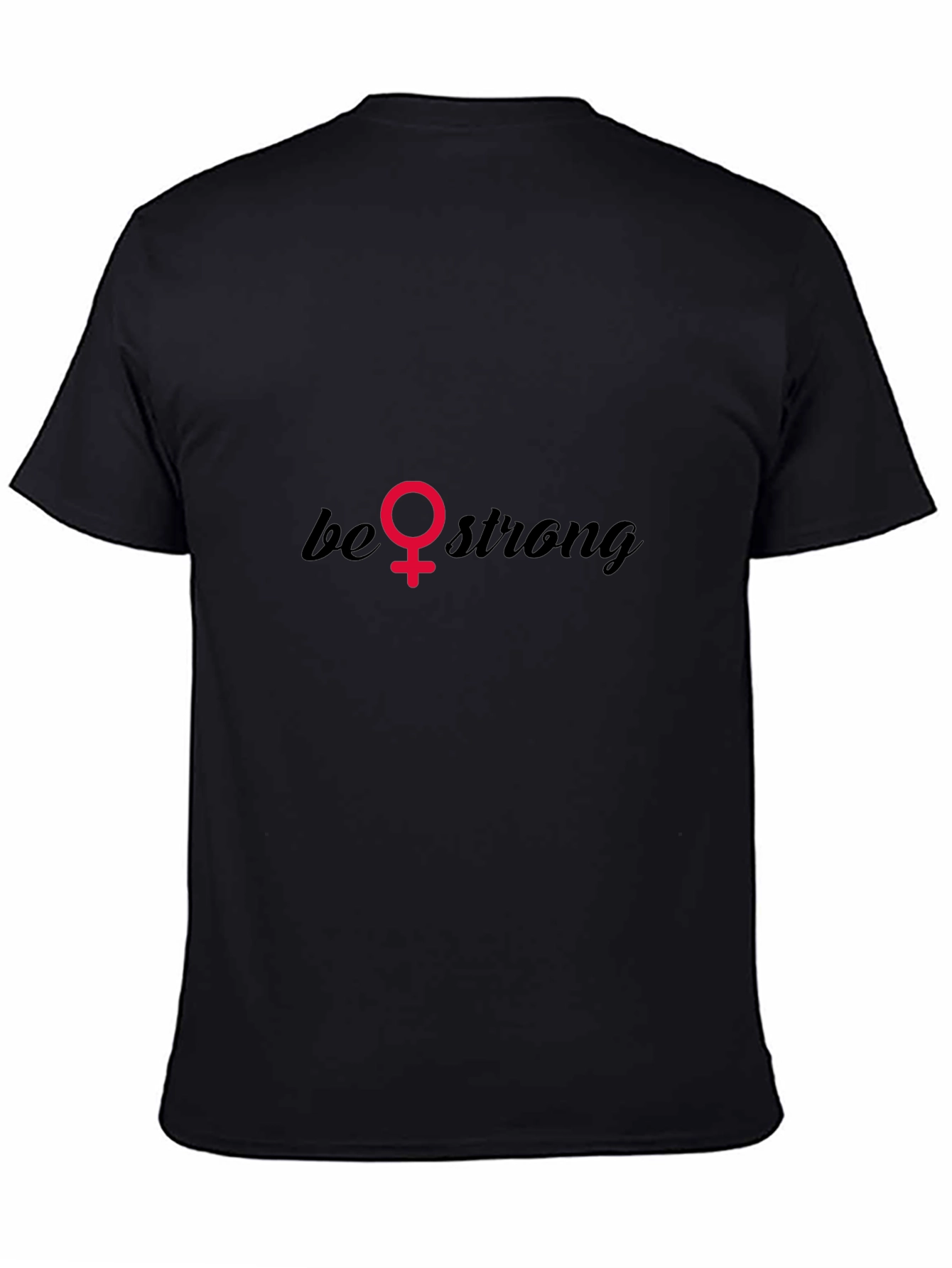 Be Strong T-Shirt - Empowering Feminist Tee