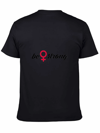Be Strong T-Shirt - Empowering Feminist Tee