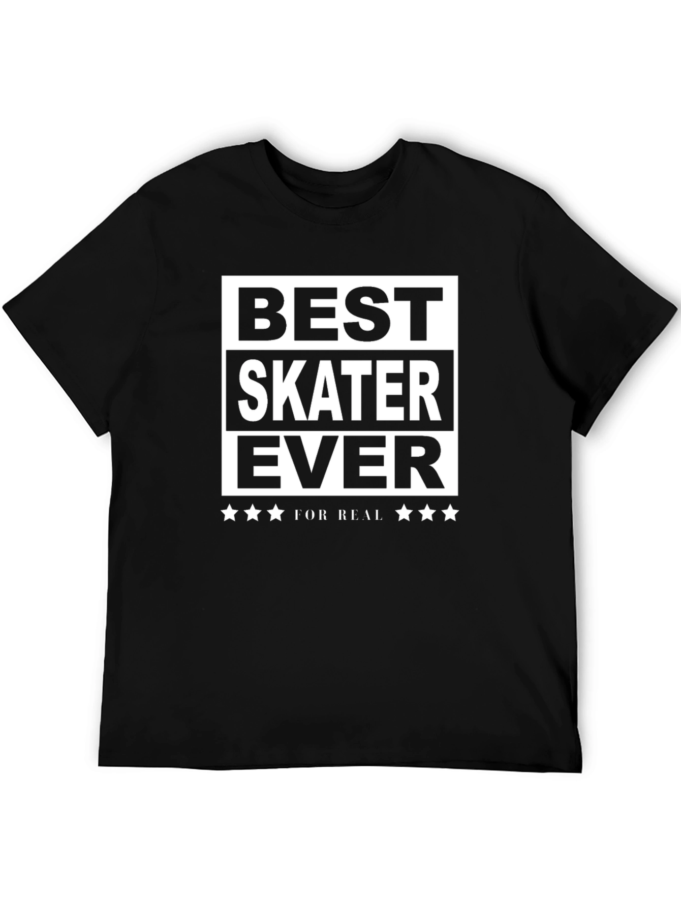 Best Skater Ever T-Shirt - For Real