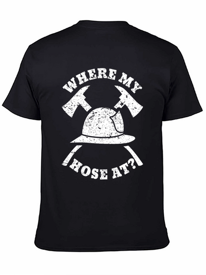 Firefighter T-Shirt - Where My Hose At?