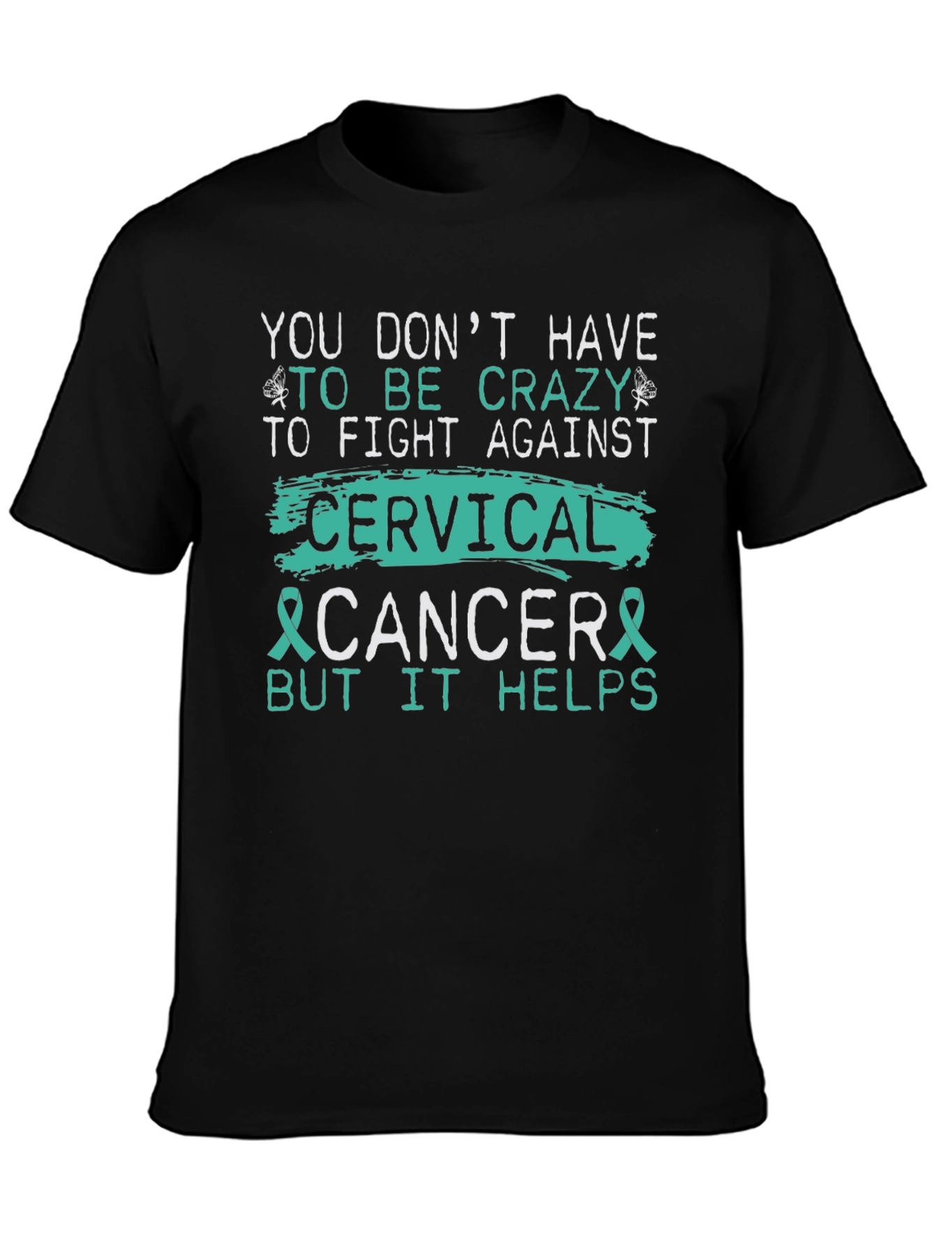 Cervical Cancer Awareness T-Shirt - Crazy Helps!