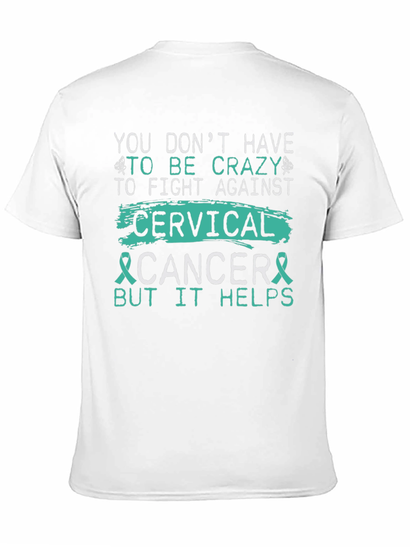 Cervical Cancer Awareness T-Shirt - Crazy Helps!