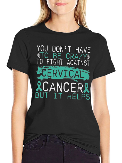 Cervical Cancer Awareness T-Shirt - Crazy Helps!