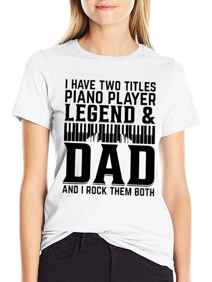 Piano Player Legend & Dad Graphic T-Shirt