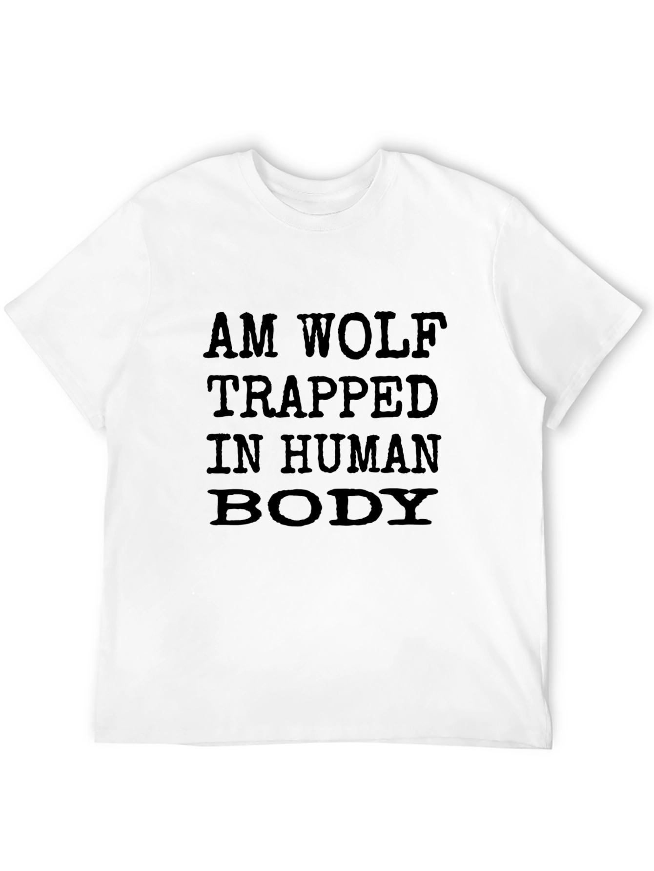 Am Wolf Trapped In Human Body Graphic T-Shirt