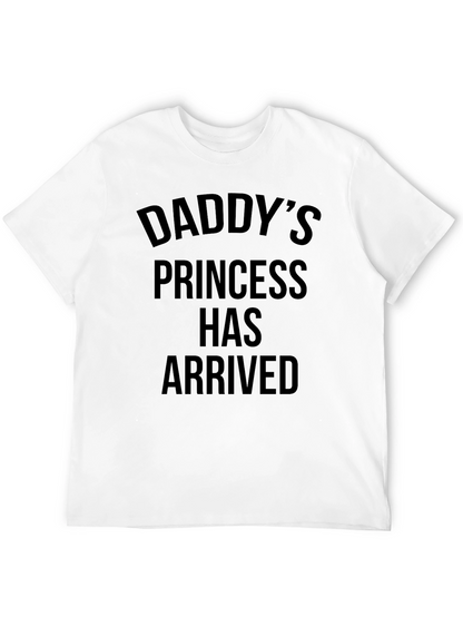 Daddys Princess Has Arrived - Mens Graphic Tee