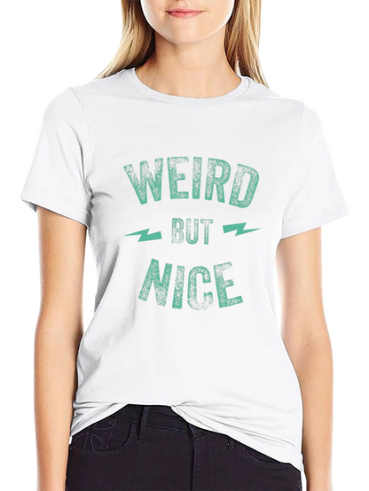 Weird But Nice Graphic Tee - Trendy Casual Shirt