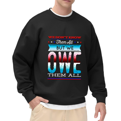 We Owe Them All Veterans Crewneck Sweatshirt - Patriotic Military Tribute Pullover