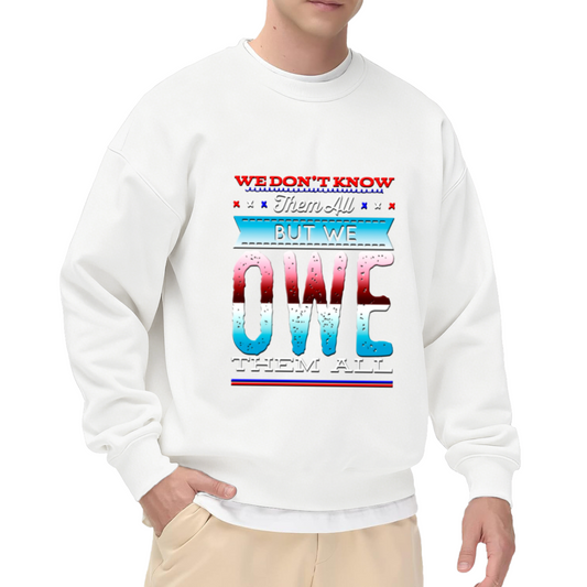 We Owe Them All Veterans Crewneck Sweatshirt - Patriotic Military Tribute Pullover