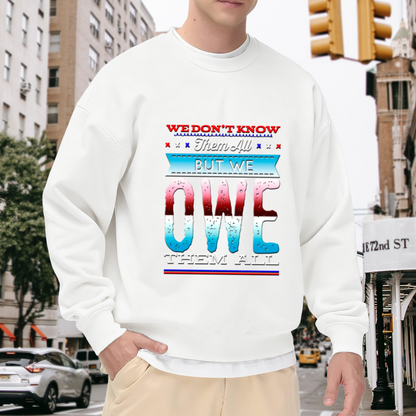 We Owe Them All Veterans Crewneck Sweatshirt - Patriotic Military Tribute Pullover