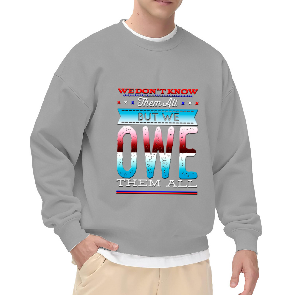 We Owe Them All Veterans Crewneck Sweatshirt - Patriotic Military Tribute Pullover