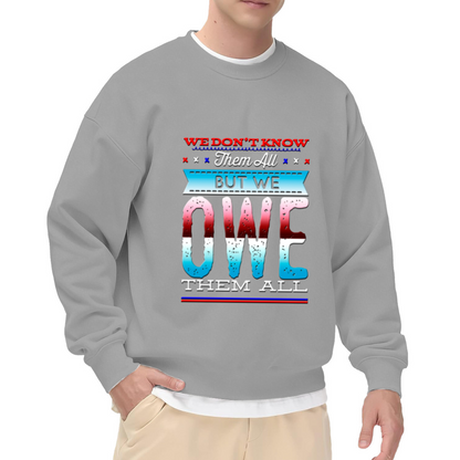 We Owe Them All Veterans Crewneck Sweatshirt - Patriotic Military Tribute Pullover