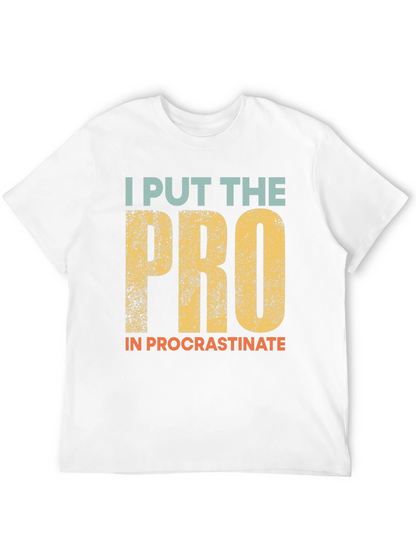 Procrastination T-Shirt: I Put the Pro In