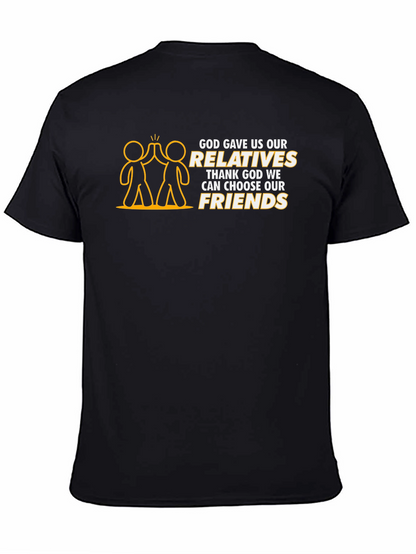 God Gave Us Relatives T-Shirt - Choose Your Friends!