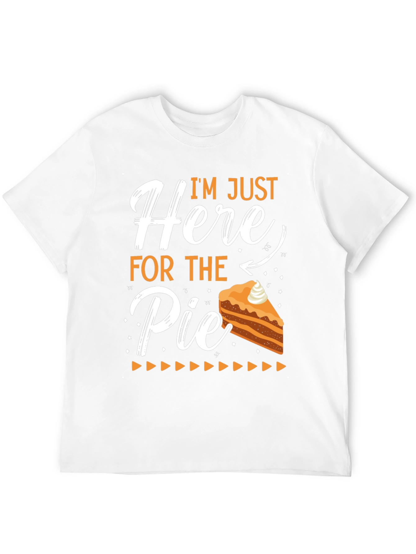 Im Just Here For The Pie T-Shirt