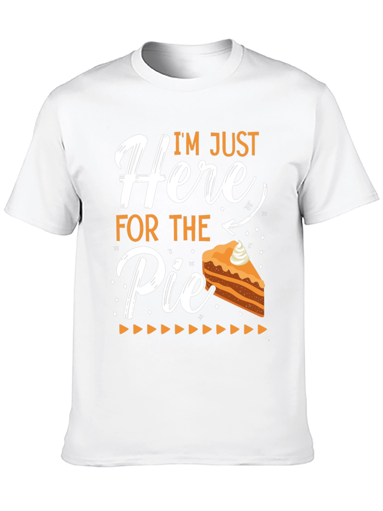 Im Just Here For The Pie T-Shirt
