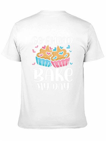 Go Ahead Bake My Day T-Shirt