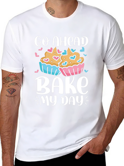 Go Ahead Bake My Day T-Shirt
