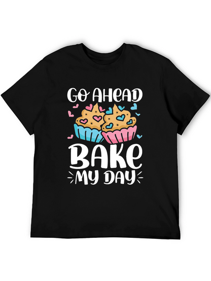 Go Ahead Bake My Day T-Shirt
