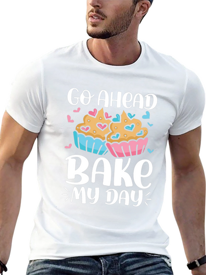 Go Ahead Bake My Day T-Shirt