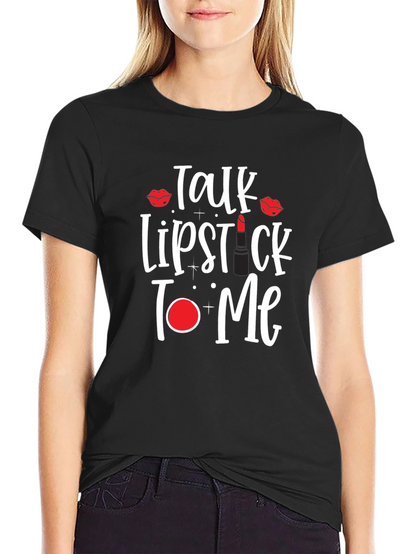 Talk Lipstick to Me T-Shirt
