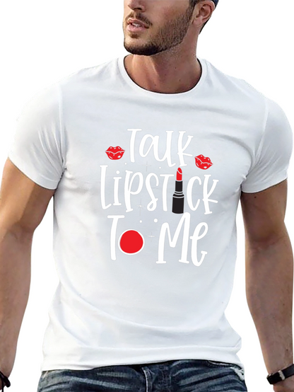 Talk Lipstick to Me T-Shirt