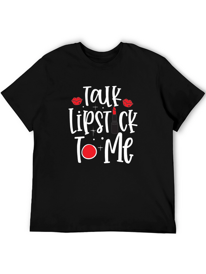 Talk Lipstick to Me T-Shirt