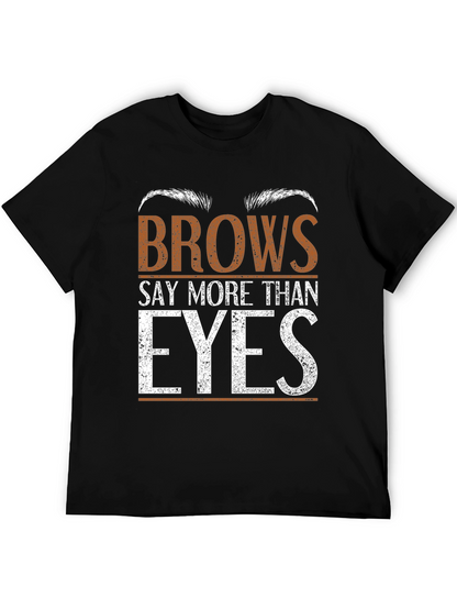 Brows Say More Than Eyes Graphic Tee