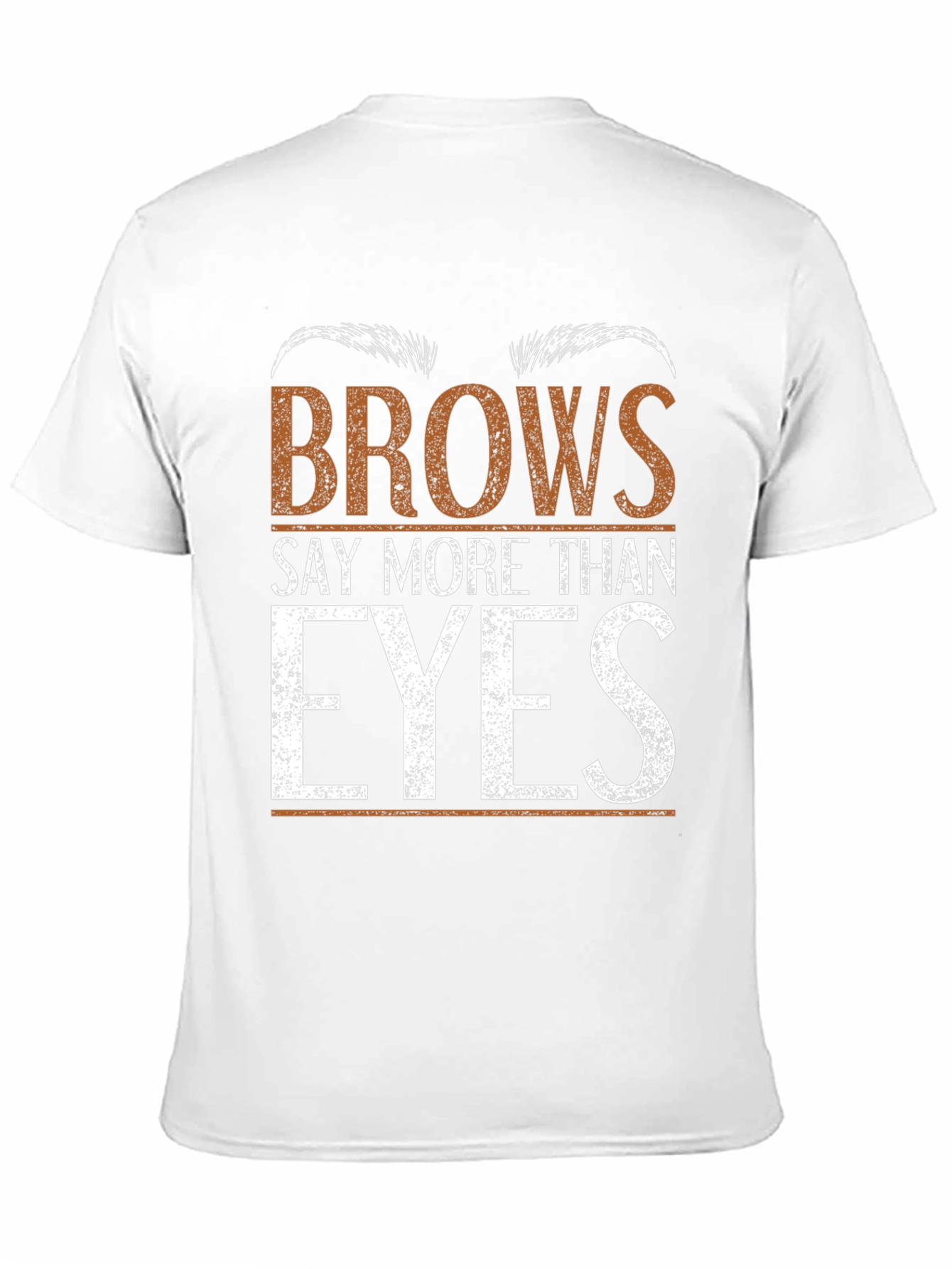 Brows Say More Than Eyes Graphic Tee