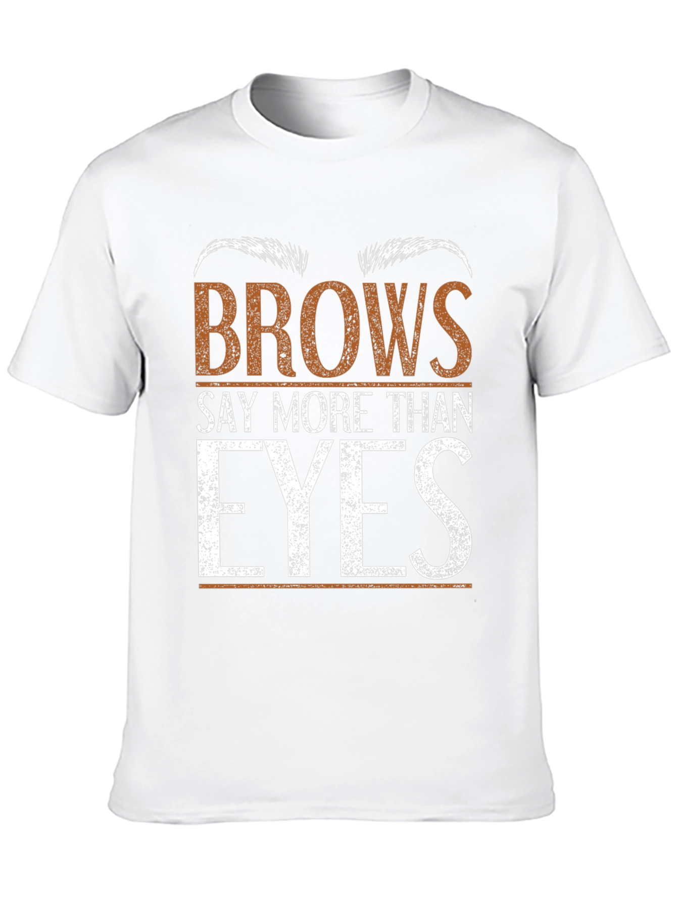 Brows Say More Than Eyes Graphic Tee