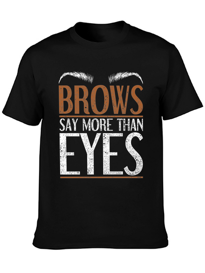 Brows Say More Than Eyes Graphic Tee