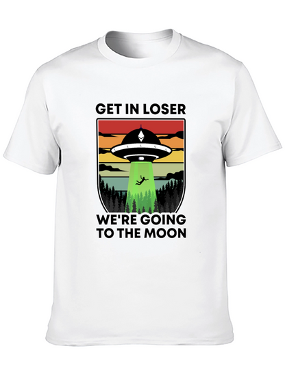 Get In Loser Were Going to the Moon T-Shirt