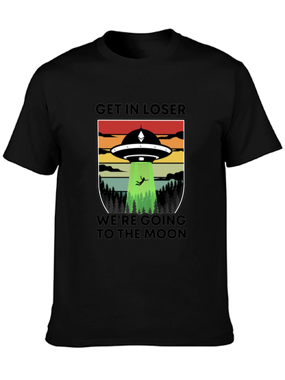 Get In Loser Were Going to the Moon T-Shirt