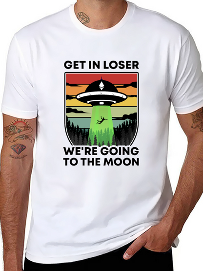 Get In Loser Were Going to the Moon T-Shirt