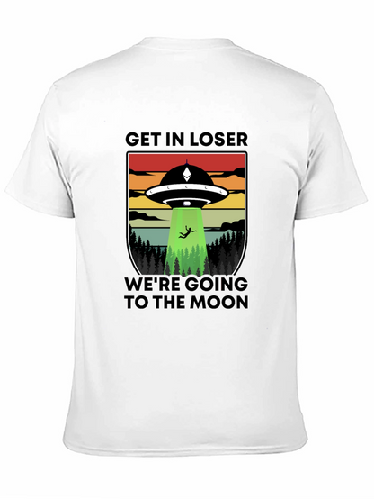Get In Loser Were Going to the Moon T-Shirt