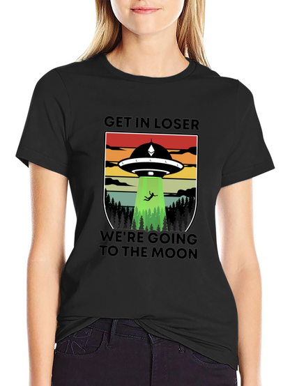 Get In Loser Were Going to the Moon T-Shirt