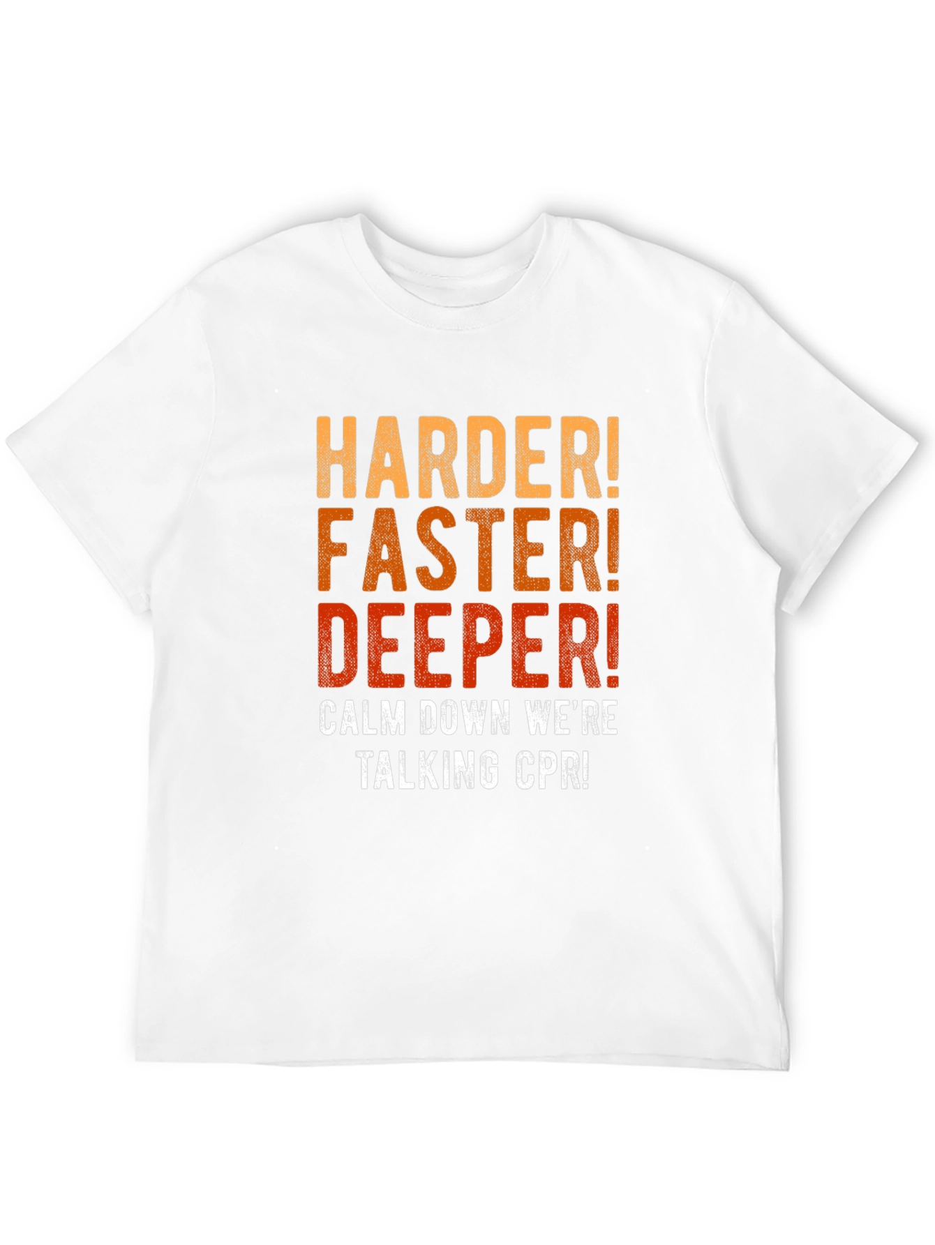 CPR Harder Faster Deeper Mens T-Shirt