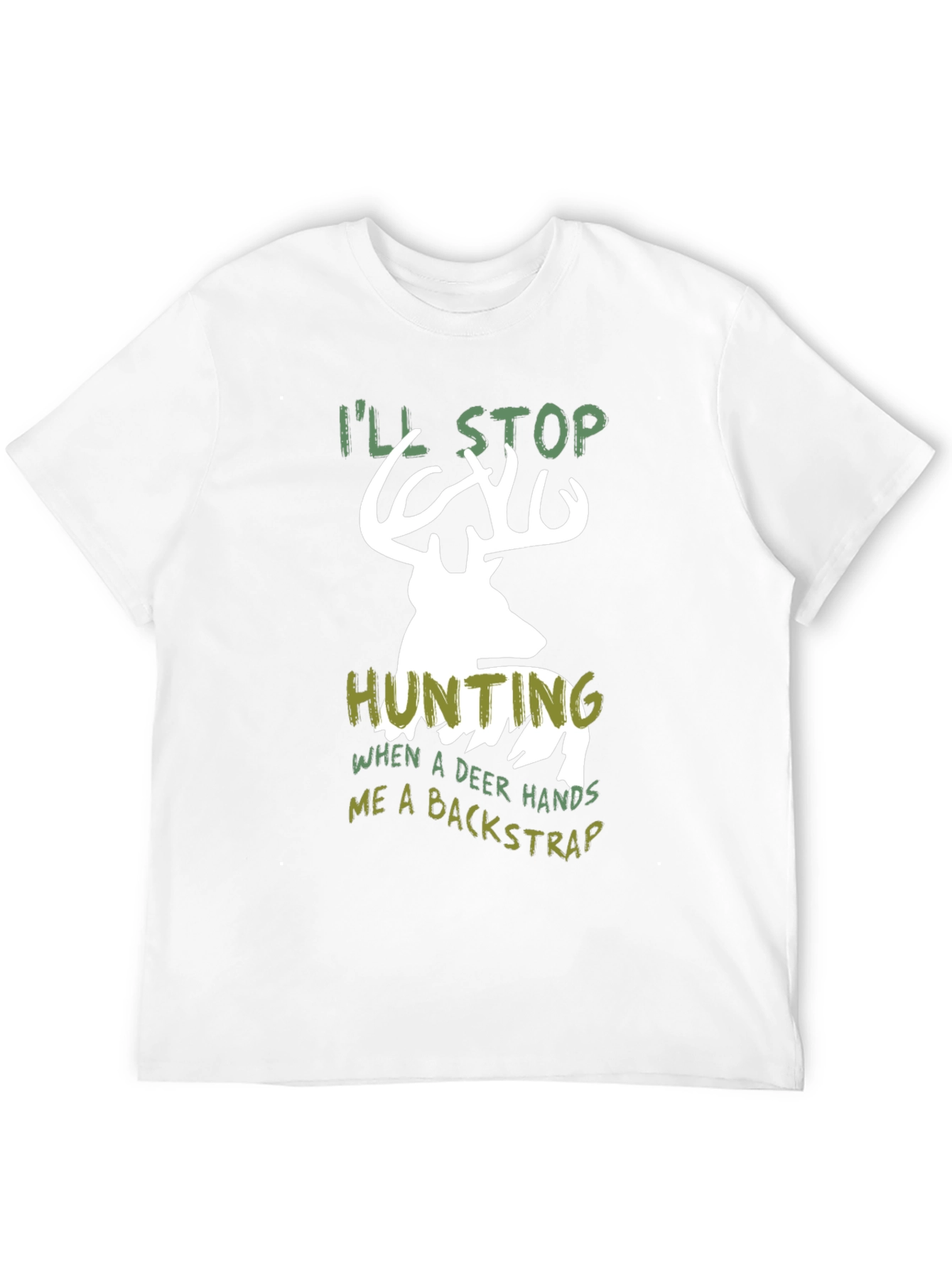 Funny Hunting T-Shirt - Ill Stop Hunting Deer Backstrap
