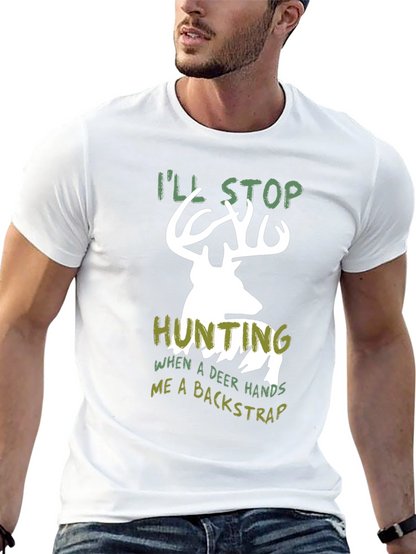 Funny Hunting T-Shirt - Ill Stop Hunting Deer Backstrap