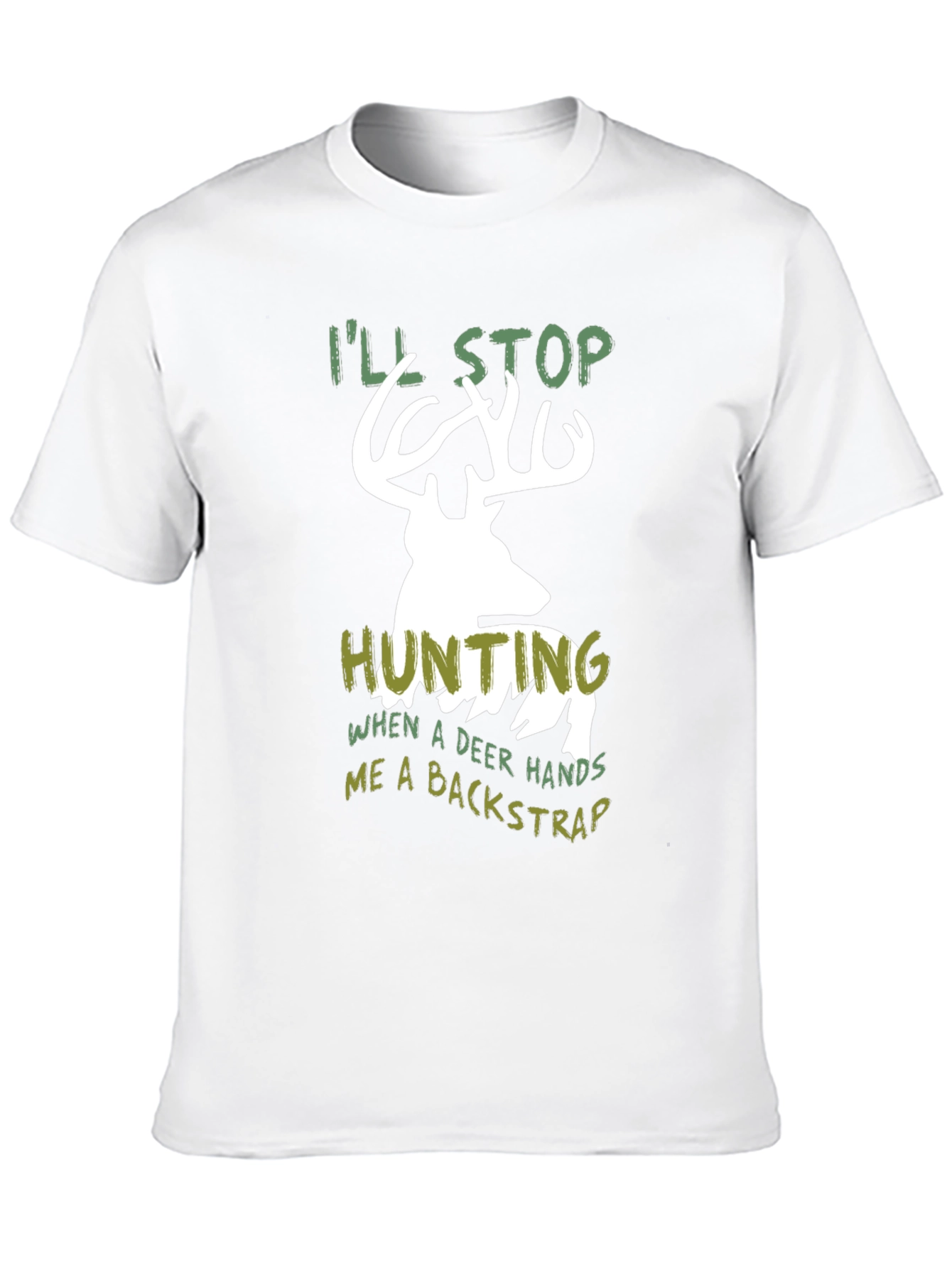 Funny Hunting T-Shirt - Ill Stop Hunting Deer Backstrap