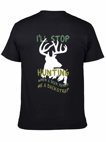 Funny Hunting T-Shirt - Ill Stop Hunting Deer Backstrap