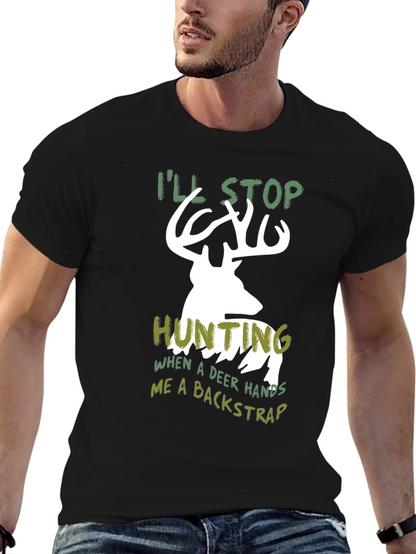 Funny Hunting T-Shirt - Ill Stop Hunting Deer Backstrap