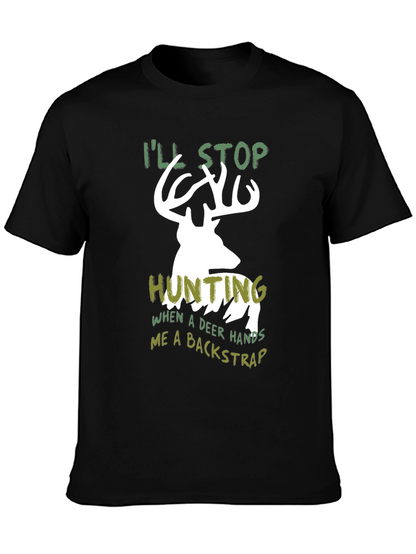 Funny Hunting T-Shirt - Ill Stop Hunting Deer Backstrap