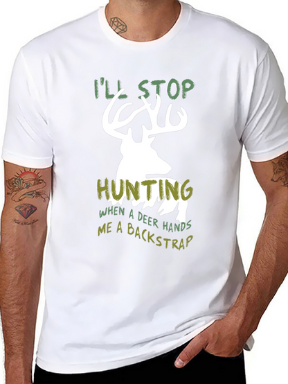 Funny Hunting T-Shirt - Ill Stop Hunting Deer Backstrap