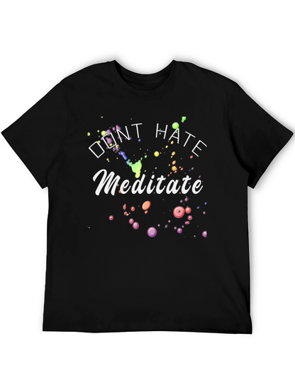 Dont Hate Meditate Graphic Tee