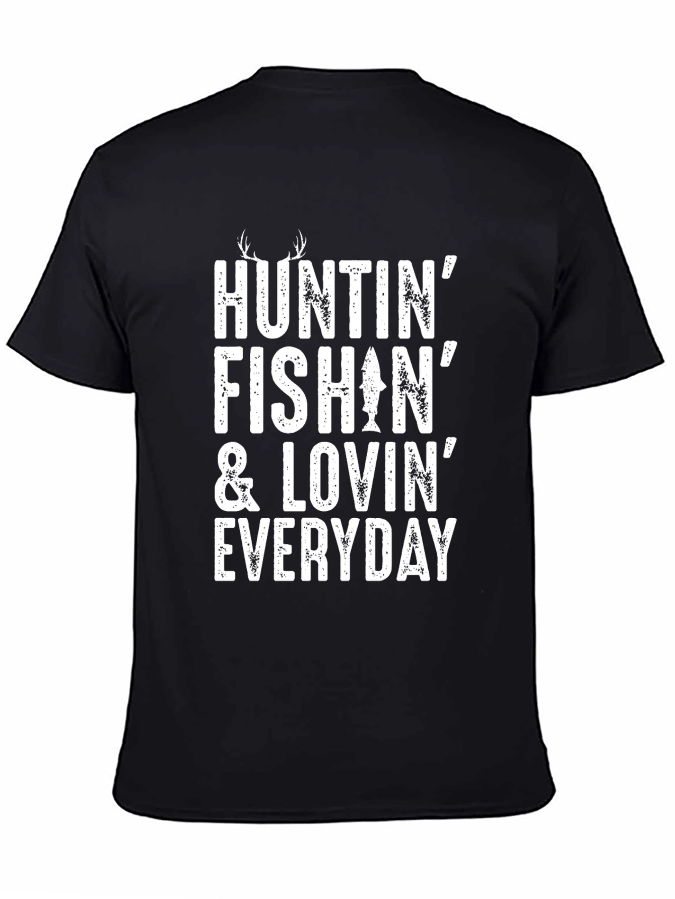 Huntin Fishin & Lovin Everyday T-Shirt