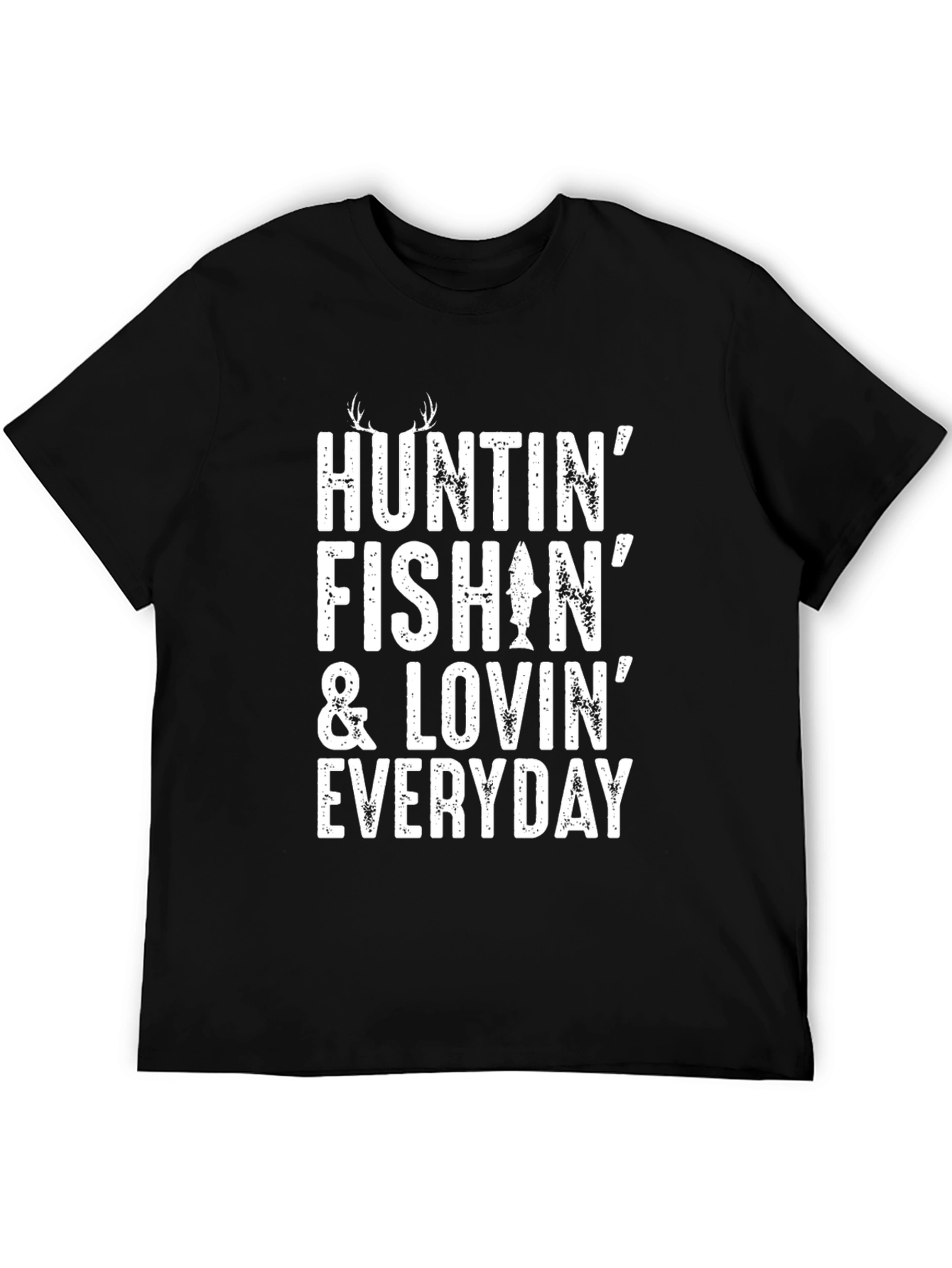 Huntin Fishin & Lovin Everyday T-Shirt