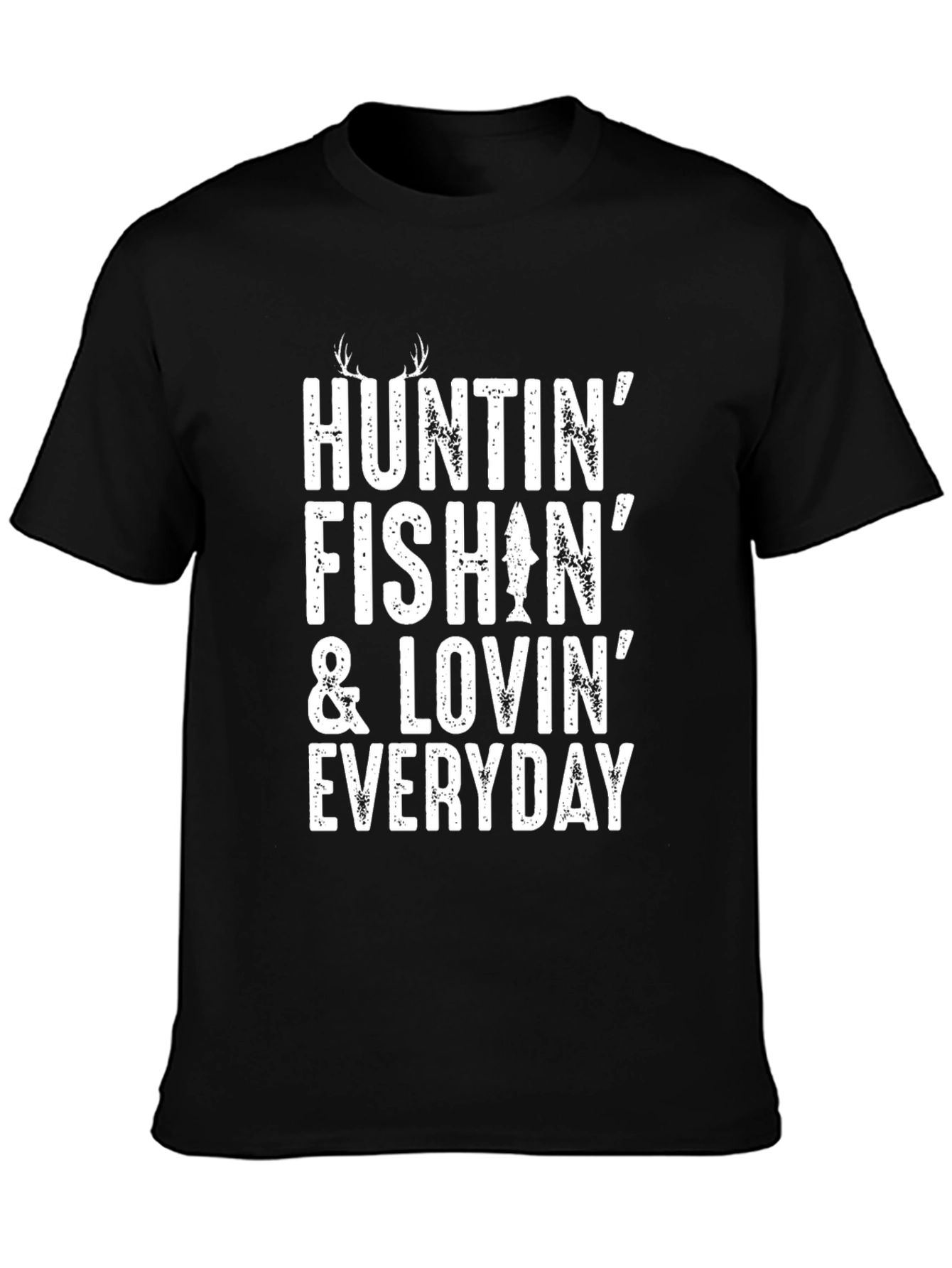 Huntin Fishin & Lovin Everyday T-Shirt