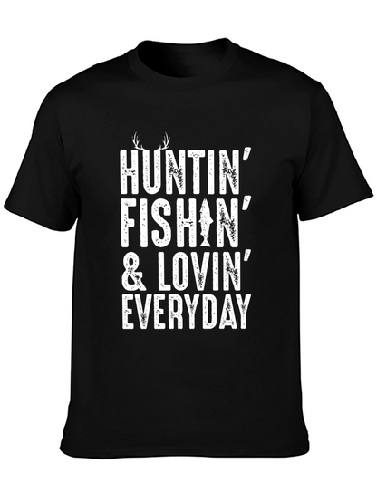 Huntin Fishin & Lovin Everyday T-Shirt